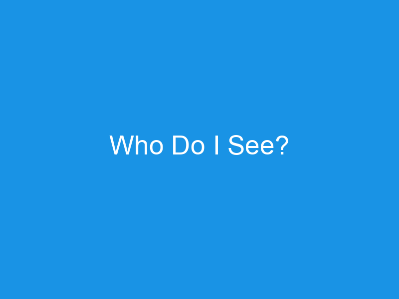 Who Do I See?